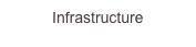 Infrastructure