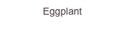 Eggplant