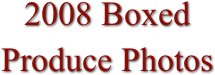 2008 Boxed Produce Photos